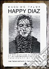 Happy Diaz. La formazione musicale di una generazione che è stata ammazzata di botte libro di Palma Massimo