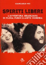 Spiriti liberi. L'avventura brasiliana di Flora Purim & Airto Moreira