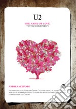 U2. The name of love. Testi commentati libro