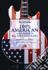 100% American. La classicità del rock americano libro di Ippolito Giovanni