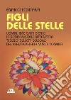 Figli delle stelle. Uomini, idee e miti dietro la scena musicale alternativa tedesca dell'età dell'oro dal Krautrock alla Musica Cosmica libro