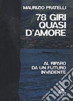 78 giri quasi d'amore. Al riparo da un futuro invadente libro