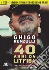 40 anni da Litfiba libro di Renzulli Ghigo Gasperetti Adriano Pirelli A. (cur.)