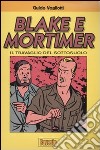 Blake e Mortimer. Il travaglio del sottosuolo libro di Vogliotti Guido