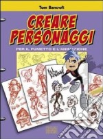 Creare personaggi per il fumetto e l'animazione