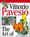 Vittorio Pavesio. The art of. Ediz. italiana, inglese, francese e spagnola libro