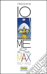 Io, me & Max. 1967-1992 libro