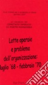 Lotte operaie e problema dell'organizzazione. Luglio '68-febbraio '70 libro