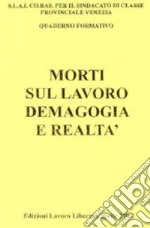 Morti sul lavoro. Demagogia e realtà