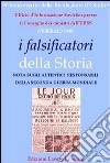 I falsificatori della storia. Nota sugli autentici responsabili della seconda guerra mondiale libro