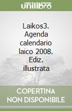 Laikos3. Agenda calendario laico 2008. Ediz. illustrata libro