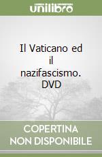 Il Vaticano ed il nazifascismo. DVD libro