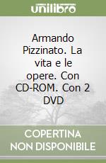 Armando Pizzinato. La vita e le opere. Con CD-ROM. Con 2 DVD