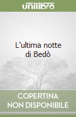 L'ultima notte di Bedò