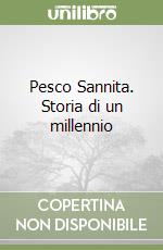 Pesco Sannita. Storia di un millennio