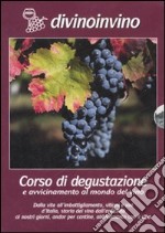 Divinoinvino. Corso di degustazione e avvicinamento al mondo del vino. 4 DVD libro