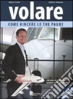 Volare. Come vincere le tue paure. Con CD Audio libro