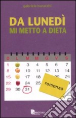 Da lunedì mi metto a dieta libro