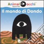 Il mondo di Dondo. Ediz. illustrata