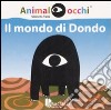 Il mondo di Dondo. Ediz. illustrata libro