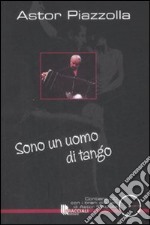 Sono un uomo di tango. Con CD Audio libro