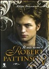 Il mio nome è Robert Pattinson. Ediz. illustrata libro