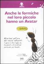 Anche le formiche nel loro piccolo hanno un avatar