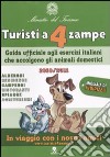 Turisti a 4 zampe. Guida ufficiale agli esercizi italiani che accolgono gli animali domestici 2010-2011 libro