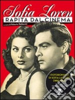 Sofia Loren. Rapita dal cinema. I fotoromanzi di Sofia Lazzaro (1950-1952). Ediz. illustrata