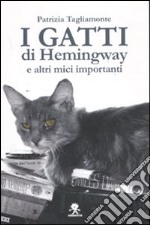 I gatti di Hemingway e altri mici importanti