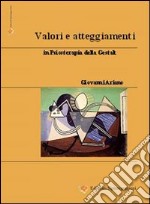 Valori e atteggiamenti in psicoterapia della Gestalt libro