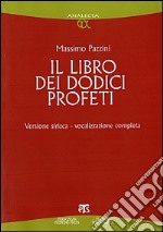 Il libro dei dodici profeti. Vocalizzazione completa. Ediz. siriaca libro