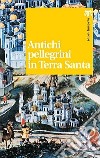 Antichi pellegrini in Terra Santa libro