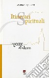 Itinerari spirituali in terre d'Islam libro