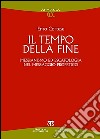 Il Tempo della fine. Messianismo ed escatologia nel messaggio profetico libro