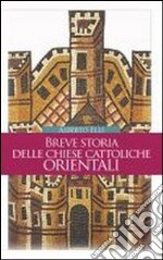 Breve storia delle chiese cattoliche orientali libro