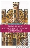 Breve storia delle chiese cattoliche orientali libro