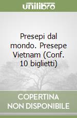 Presepi dal mondo. Presepe Vietnam (Conf. 10 biglietti) libro