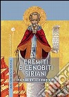 Eremiti e cenobiti siriani. Tra storia e geografia libro