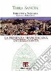 La presenza francescana in Terra Santa. Ediz. multilingue. Con DVD libro