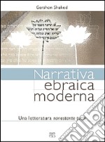 Narrativa ebraica moderna. Una letteratura nonostante tutto libro