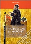 I francescani e i maroniti. Vol. 1: (1233-1516) libro di Noujaim Halim