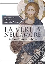 La verità nell'amore. Omelie e scritti pastorali di mons. Luigi Padovese (2004-2010) libro