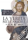 La verità nell'amore. Omelie e scritti pastorali di mons. Luigi Padovese (2004-2010) libro