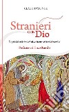 Stranieri con Dio. L'ospitalità nelle tradizioni dei tre monoteismi abramitici libro