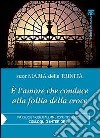 E l'amore che conduce alla follia della croce. Via Crucis a Gerusalemme con i testi del «Colloquio interiore» libro