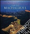 Machaerus I. History, archaeology and architecture of the fortified Herodian Royal Palace and City Overlooking the Dead Sea in Transjordan libro di Vörös Gyozo