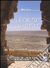 La porta del cielo. Meditazioni per la preghiera nella terra del santo libro