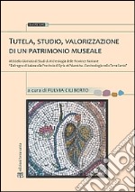 Tutela, studio, valorizzazione di un patrimonio museale. Atti della Giornata di studi di archeologia delle province romane... libro