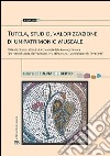 Tutela, studio, valorizzazione di un patrimonio museale. Atti della Giornata di studi di archeologia delle province romane... libro